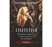 CINEFETISH - Volume 2: Fetishism, desire and power relations in cinema