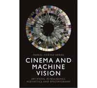 Cinema and Machine Vision: Artificial Intelligence, Aesthetics and Spectatorship