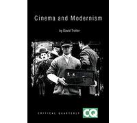 Cinema And Modernism: 1 (Critical Quarterly Book Series)