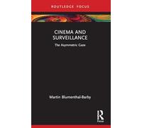 Cinema and Surveillance: The Asymmetric Gaze (Routledge Focus on Film Studies)