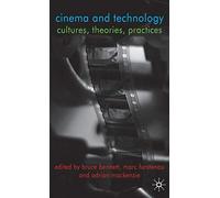 Cinema and Technology: Cultures, Theories, Practices