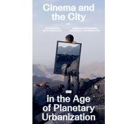 Cinema and the City in the Age of Planetary Urbanization