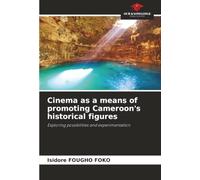 Cinema as a means of promoting Cameroon's historical figures: Exploring possibilities and experimentation