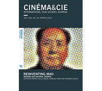 CINÉMA&CIE INTERNATIONAL FILM STUDIES JOURN ALvol. XVIII, no. 30, Spring 2018: Reinventing Mao: Maoisms and National Cinemas