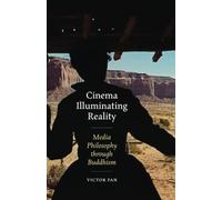 Cinema Illuminating Reality: Media Philosophy through Buddhism