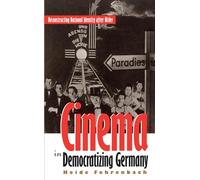 Cinema in Democratizing Germany: Reconstructing National Identity After Hitler