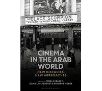 Cinema in the Arab World: New Histories, New Approaches (World Cinema)