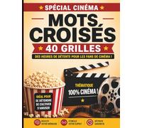 Cinéma - Mots croisés : 40 grilles: Testez vos connaissances avec 40 grilles de mots croisés dédiées au cinéma