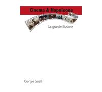 Cinema & Napoleone: La grande illusione (Cinema & Storia)