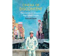 Cinema of Discontent : Representations of Japan's High-Speed Growth