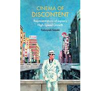 Cinema of Discontent: Representations of Japan's High-Speed Growth (SUNY series, Horizons of Cinema)