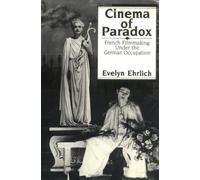 Cinema of Paradox: French Filmmaking Under the German Occupation