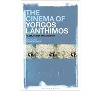 The Cinema of Yorgos Lanthimos : Films, Form, Philosophy