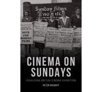 Cinema on Sundays : Legalising British Cinema Exhibition
