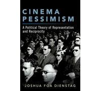 Cinema Pessimism: A Political Theory of Representation and Reciprocity