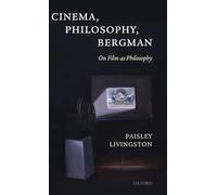 Cinema, Philosophy, Bergman: On Film as Philosophy
