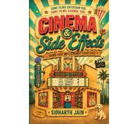 Cinema & Side Effects - Films That Will Change Your Life (3-Book Bollywood & Cinema Collection: Surviving Bollywood, Your Book Isn’t a Movie Yet & Cinema & Side Effects - Sidharth Jain)