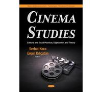 Cinema Studies: Cultural and Social Practices, Digitization, and Theory (Media and Communications - Technologies, Policies and Challenges Series)