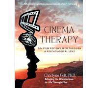 CINEMA THERAPY: 50+ Film Reviews Seen Through a Psychological Lens