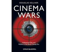 Cinema Wars: Hollywood Film and Politics in the Bush-Cheney Era