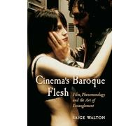 Cinema's Baroque Flesh: Film, Phenomenology and the Art of Entanglement