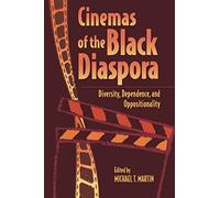 Cinemas of the Black Diaspora: Diversity, Dependence and Oppositionality (Contemporary Film and Television Series) (Contemporary Approaches to Film and Media Series)