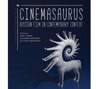 Cinemasaurus : Russian Film in Contemporary Context