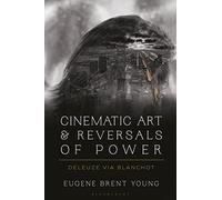 Cinematic Art and Reversals of Power: Deleuze via Blanchot