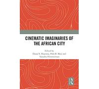 Cinematic Imaginaries of the African City – Routledge