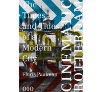Cinematic Rotterdam - the Times and Tides of a Modern City
