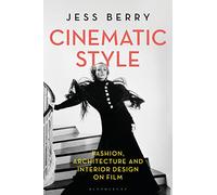 Cinematic Style: Fashion, Architecture and Interior Design on Film