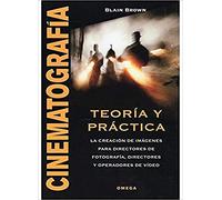Cinematografía, teoría y práctica : la creación de imágenes para directores de fotografía, directores y operadores de video