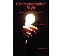 Cinematographer Style - The Complete Interviews, Volume I: 1