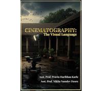 Cinematography: The Visual Language