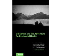 Cinephilia and the Adventure for Existential Health : Recomposing Subjectivity at the Cinema