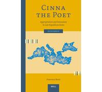 Cinna the Poet: Appropriation and Innovation in Late Republican Rome: 15 (Euhormos: Greco-Roman Studies in Anchoring Innovation, 15)