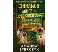 Cinnamon and the Clove Conspiracy: The Catmint Chronicles Book 3 (The Catmint Chronicles Cozy Mystery Series)