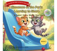 Cinnamon At The Park: A Toddler Storybook About Learning to Share and Making New Friends (Social Skills for Kids Ages 2-5) (Wisepaws: Cinnamon the Cat Series)