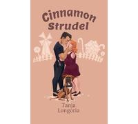 Cinnamon Strudel: A Steamy Feel Good Standalone Holiday Romance: 5 (Naughty Desserts)