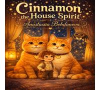 Cinnamon the House Spirit: Cinnamon: Tales from a Warm Little Home