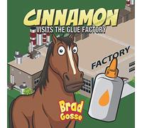 Cinnamon: Visits The Glue Factory (Rejected Children's Books (Funny Books For Adults))