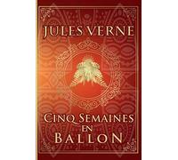Cinq Semaines en ballon - Jules Verne: Édition illustrée | Collection Luxe | 267 pages Format 15,24 cm x 22,86 cm