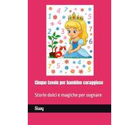 Cinque favole per bambine coraggiose: Storie dolci e magiche per sognare