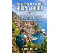 CINQUE TERRE COASTAL HIKING GUIDE ITALY: The Complete Travel Planning & Routine Guide helps solo and budget travelers plan step-by-step itineraries, ... culture and food, and pack smart for smooth,