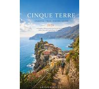CINQUE TERRE COASTAL TRAIL HIKING GUIDE 2026: A Complete Hiking Guide with Step by Step Trails, Safety Tips, and Coastal Route Navigation (Wanderfar: A Global Hiking Companion Series)