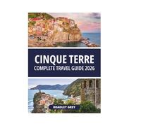 CINQUE TERRE COMPLETE TRAVEL GUIDE 2026