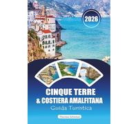 CINQUE TERRE & COSTIERA AMALFITANA GUIDA TURISTICA 2026: Itinerari, spiagge nascoste e sentieri escursionistici per l'Italia costiera