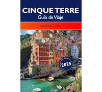 Cinque Terre Guía de Viaje 2025: Explorando los pueblos costeros de Liguria, las pintorescas rutas de senderismo, las principales atracciones y los destinos imperdibles de Italia