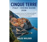 CINQUE TERRE ITALY HIKING GUIDE 2026: Complete Trail-by-Trail Trekking Handbook for Monterosso, Vernazza, Corniglia, Manarola & Riomaggiore: 56 (TRAILBLAZERS SERIES)