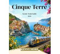 Cinque Terre Scenic Train Guide 2026: A First-Time Traveler’s Rail Guide to La Spezia, the Five Villages, Levanto, Beaches, Hiking Trails, Train Cards, Viewpoints, and Easy Itineraries